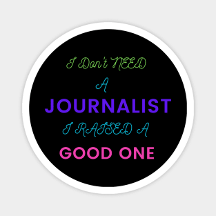 I Don't Need a Journalist, I Raised a Good Magnet